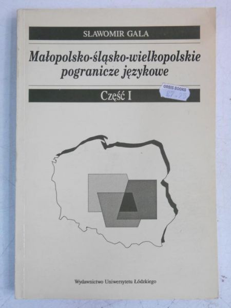 Gala Sławomir - Małopolsko-śląsko-wielkopolskie pogranicze językowe, tom I