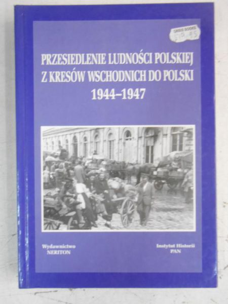 Przesiedlenie ludności polskiej z Kresów Wschodnich do Polski 1944-1947