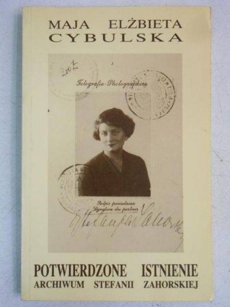 Cybulska Maja Elżbieta - Potwierdzone istnienie. Archiwum Stefanii Zahorskiej