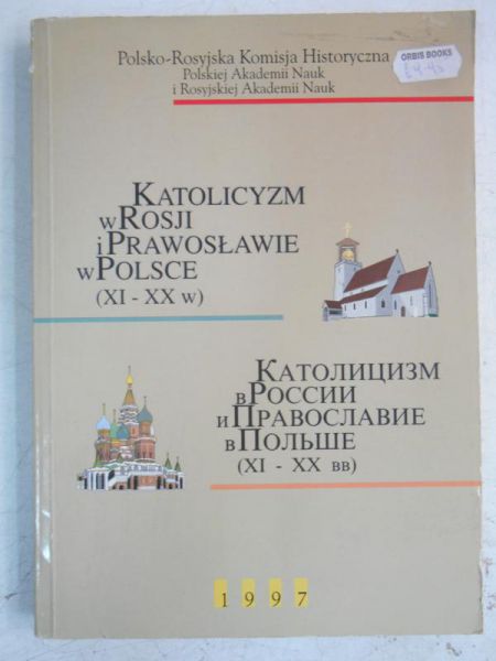 Bardach Janusz (red.) - Katolicyzm w Rosji i prawosławie w Polsce
