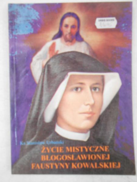 Życie mistyczne błogosławionej Faustyny Kowalskiej