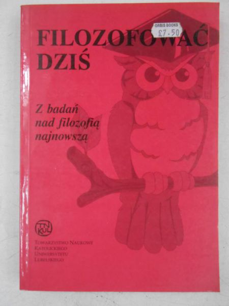 Filozofować dziś. Z badań nad filozofią najnowszą