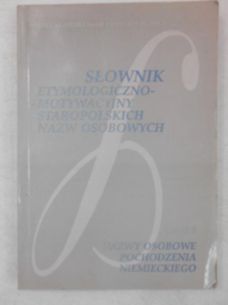 Klimek Zygmunt (red.) - Słownik etymologiczno-motywacyjny staropolskich nazw osobowych