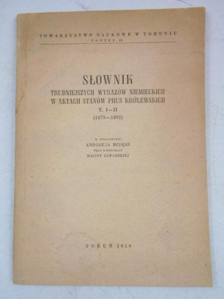 Bzdęga Andrzej (opr.) - Słownik trudniejszych wyrazów niemieckich w aktach stanów Prus Królewskich, tom I - II