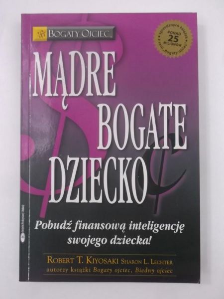 Kiyosaki Robert - Mądre bogate dziecko