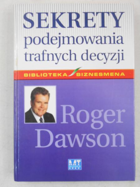 Dawson Roger - Sekrety podejmowania trafnych decyzji