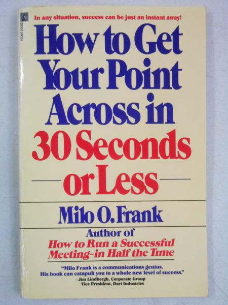 How to Get Your Point Across in 30 Seconds or Less