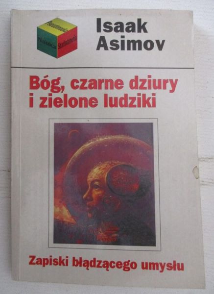 Asimov Isaak - Bóg, czarne dziury i zielone ludziki