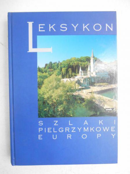 Leksykon. Szlaki pielgrzymkowe Europy