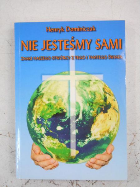Nie jesteśmy sami.  Znak naszego stwórcy z tego i tamtego świata