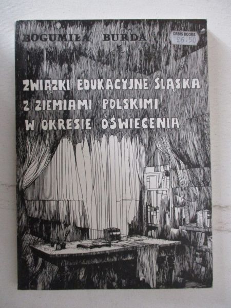 Burda Bogumił - Związki edukacyjne Sląska z ziemiami polskimi w okresie oświecenia