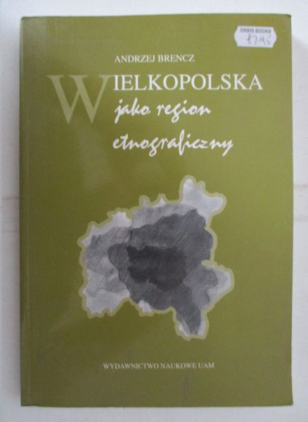 Brencz Andrzej - Wielkopolska jako region etnograficzny