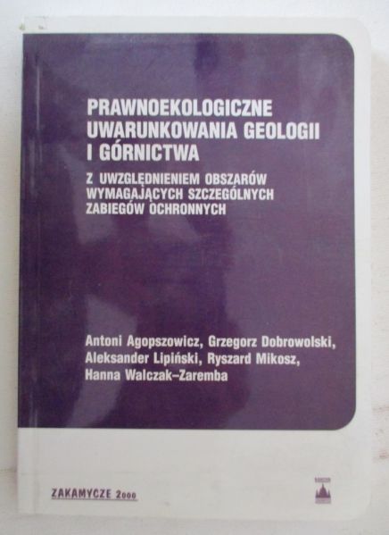 Adamiak Agnieszka (red.) - Prawnoekologiczne uwarunkowania geologii i górnictwa