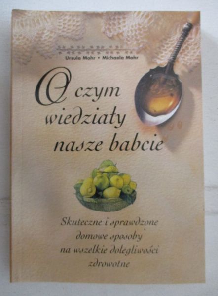 O czym wiedziały nasze babcie