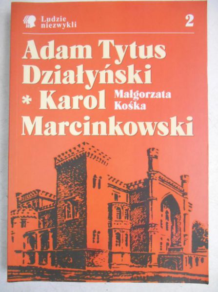 Kośka Małgorzata - Adam Tytus Działyński. Karol Marcinkowski