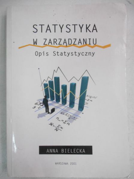 Bielecka Anna - Statystyka w zarządzaniu. Opis statystyczny