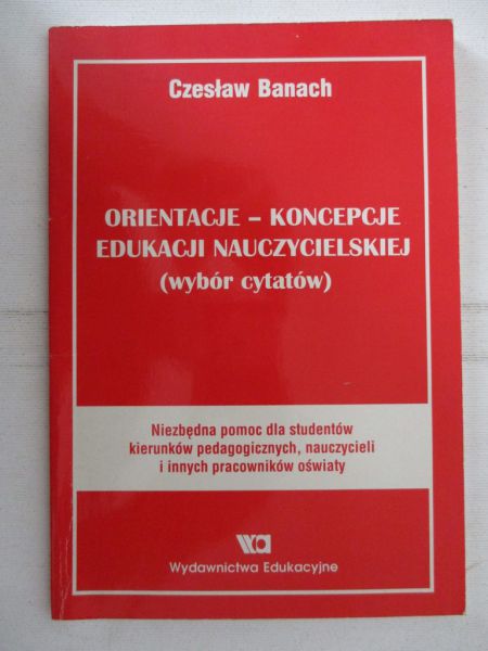Orientacje-koncepcje edukacji nauczycielskiej (wybór cytatów)