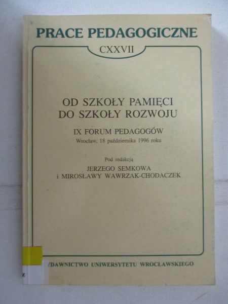 Od szkoły pamięci do szkoły rozwoju. Prace pedagogiczne, Tom 127
