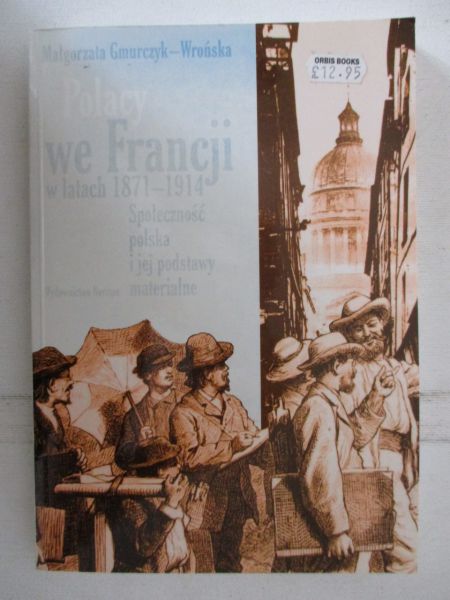 Gmurczyk- Wrońska Małgorzata - Polacy we Francji w latach 1971-1914