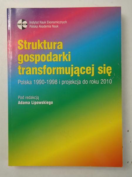 Struktura gospodarki transformującej się. Polska 1990-1998 i projekcja do roku 2010