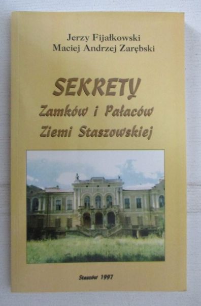Fijałkowski Jerzy - Sekrety zamków i pałaców ziemi staszowskiej