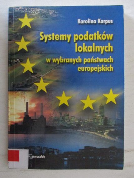 Karpus Karolina - Systemy podatków lokalnych w wybranych państwach europejskich