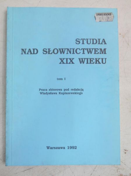 Studia nad słownictwem XIX wieku, tom I