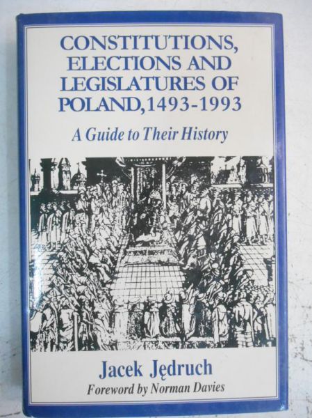 Constitutions, Elections and Legislatures of Poland 1493-1993