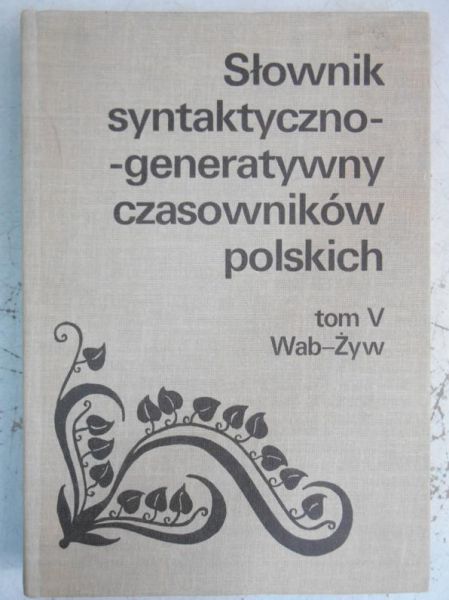 Słownik syntaktyczno-generatywny czasowników polskich, tom V