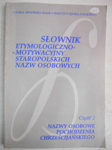 Słownik etymologiczno-motywacyjny staropolskich nazw osobowych, Część II