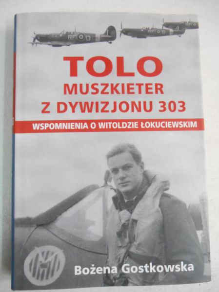 Bożena - Tolo Muszkieter z Dywizjonu 303. Wspomnienia o Witoldzie Łokuciewskim