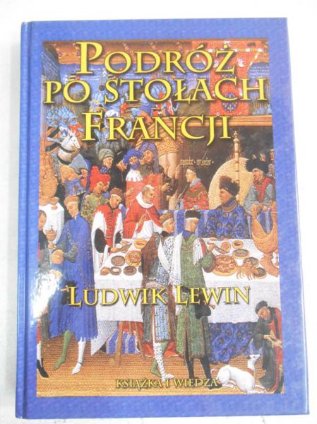 Lewin Ludwik - Podróż po stołach Francji