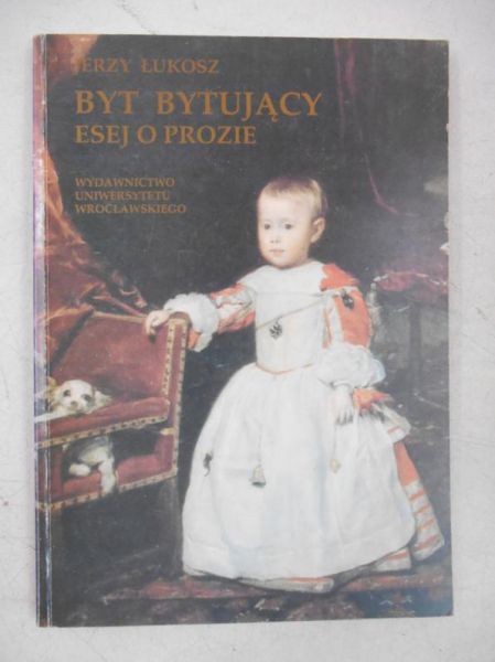 Byt bytujący. Esej o prozie
