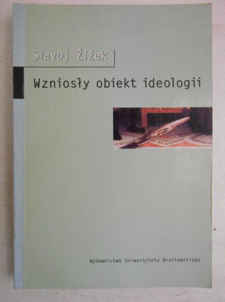 Zizek  - Wzniosły obiekt ideologii