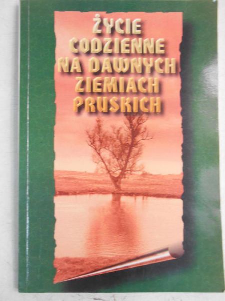 Lewicka Daniela (red.) - Życie codzienne na dawnych ziemiach pruskich