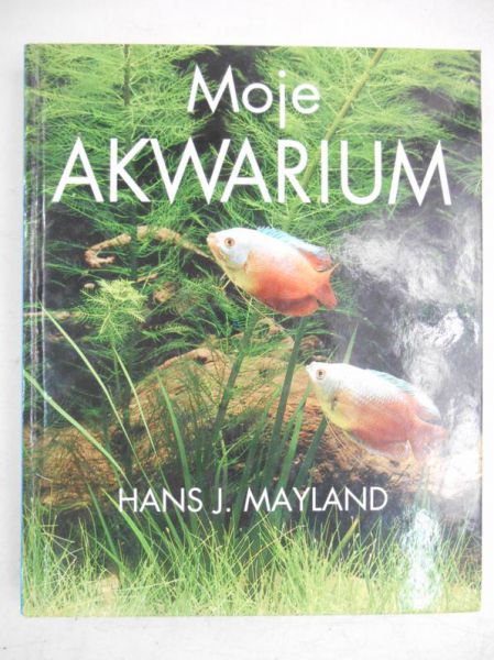 Mayland Hans J. - Moje akwarium