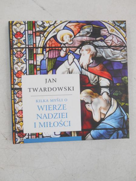 Kilka myśli o wierze nadziei i miłości