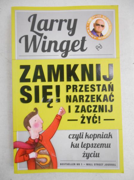 Zamknij się, przestań narzekać i zacznij żyć