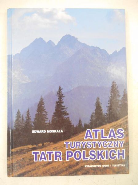 Moskała Edward - Atlas turystyczny Tatr Polskich