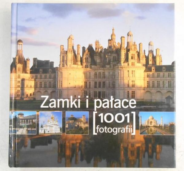 Zamki i pałace. 1001 fotografii
