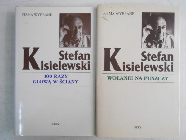 Kisielewski Stefan - 100 razy głową w ściany / Wołanie na puszczy
