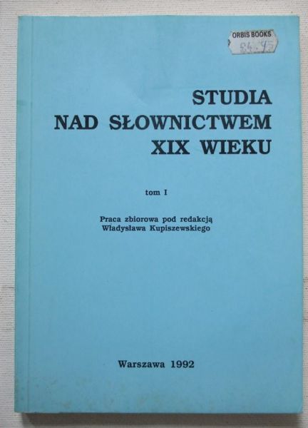 Studia nad słownictwem XIX wieku, Tom I