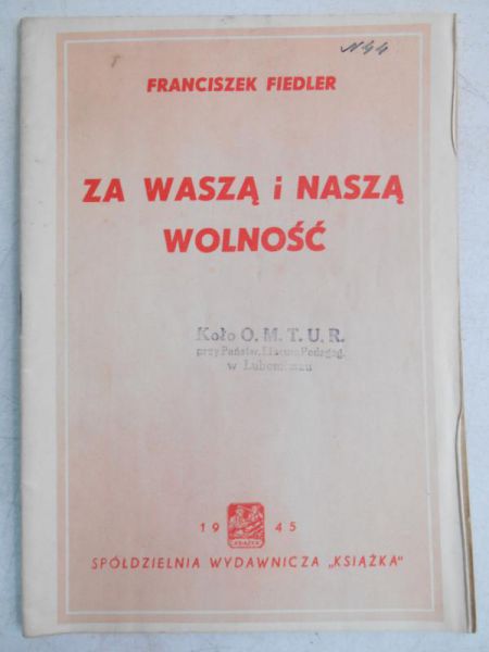 Fiedler Franciszek - Za waszą i naszą wolność, 1945 r.