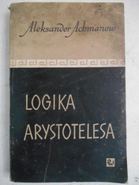 Achmanow Aleksaneder - Logika Arystotelesa