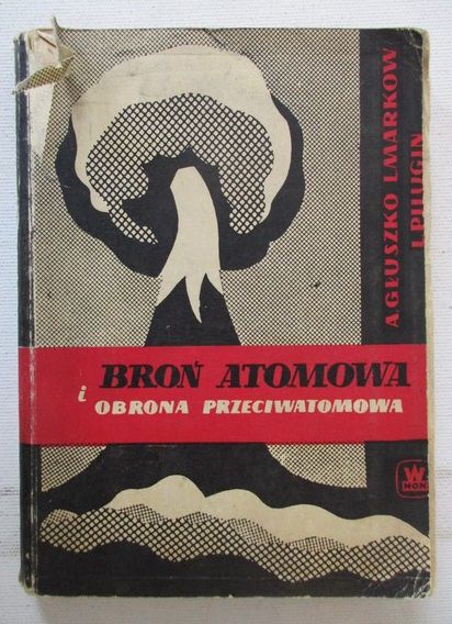 Głuszko A. - Broń atomowa i obrona przeciwatomowa