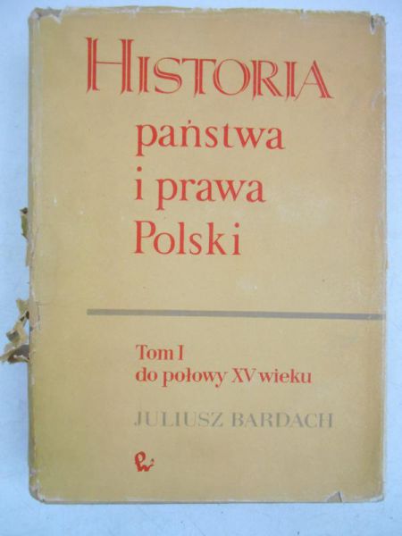 Bardach Juliusz - Historia państwa i prawa Polski, Tom I