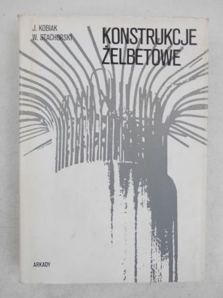Kobiak Jerzy,   - Konstrukcje żelbetowe, Tom I