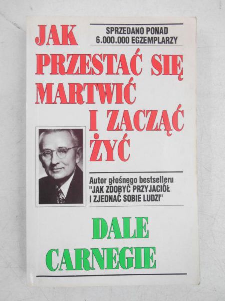 Jak przestać się martwić i zacząć żyć