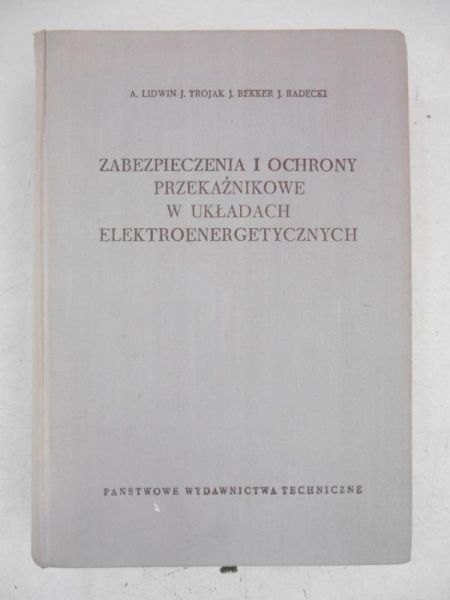 Zabezpieczenia i ochrony przekaźnikowe w układach elktroenergetycznych