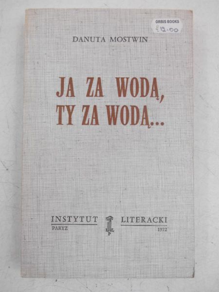 Mostwin Danuta  - Ja za wodą, ty z wodą…